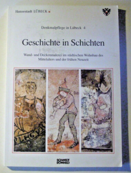 Geschichte in Schichten - Denkmalpflege in Lübeck 4 von Annegret Möhlenkamp, ...